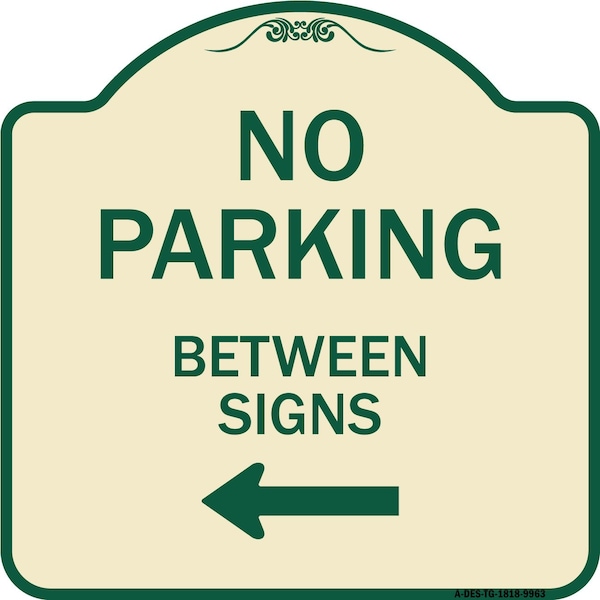 Designer Series-No Parking Between Signs Tan & Green Heavy-Gauge Aluminum, 18" x 18", TG-1818-9963